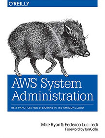 AWS System Administration (Best Practices for Sysadmins in the Amazon Cloud) by Mike Ryan, Federico Lucifredi, 9781449342579