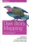 User Story Mapping (Discover the Whole Story, Build the Right Product) by Jeff Patton, Peter Economy, 9781491904909