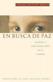 En busca de paz (Apuntes y conversaciones en el camino) (Spanish Edition) by Johann Arnold Christoph, Juan Segarra Palmer, 9780874869071