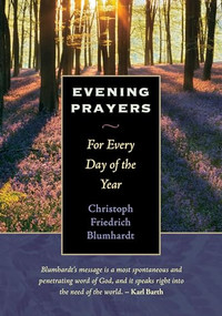 Evening Prayers (For Every Day of the Year) by Christoph Friedrich Blumhardt, 9780874868111