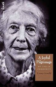 A Joyful Pilgrimage (My Life in Community) by Emmy Arnold, 9780874869569