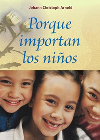 Porque importan los Niños (Spanish Edition) by Johann Arnold Christoph, Timothy Dolan, 9780874868937