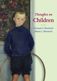 Thoughts on Children by Blumhardt, Christoph Friedrich, 9780874869347