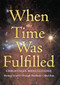 When the Time Was Fulfilled (Christmas Meditations) by Eberhard Arnold, Christoph Friedrich Blumhardt, Alfred Delp, 9780874869408