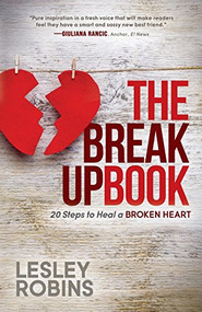 The Breakup Book (20 Steps to Heal a Broken Heart) by Lesley Robins, 9781630471217