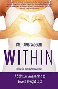 Within (A Spiritual Awakening to Love & Weight Loss) by Habib Sadeghi, Gwyneth Paltrow, 9781497661158