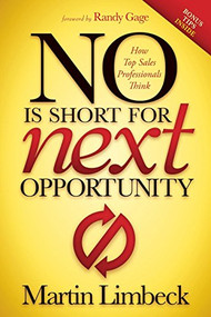 NO is Short for Next Opportunity by Martin Limbeck, Randy Gage, 9781630472825