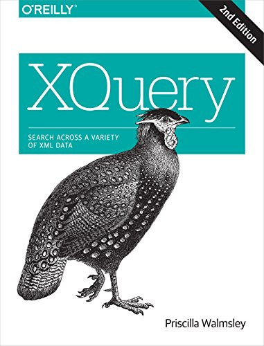 XQuery (Search Across a Variety of XML Data) by Priscilla Walmsley, 9781491915103