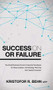 Succession or Failure (The Small Business Owner's Essential Handbook for Value Creation, Exit Strategy Planning and Capital Extraction) by Behn CFP®, Kristofor R., 9781630473563
