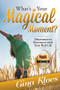 What's Your Magical Moment? (Disconnect to Reconnect with Your Real Life) by Gina Kloes, 9781630474973