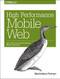 High Performance Mobile Web (Best Practices for Optimizing Mobile Web Apps) by Maximiliano Firtman, 9781491912553