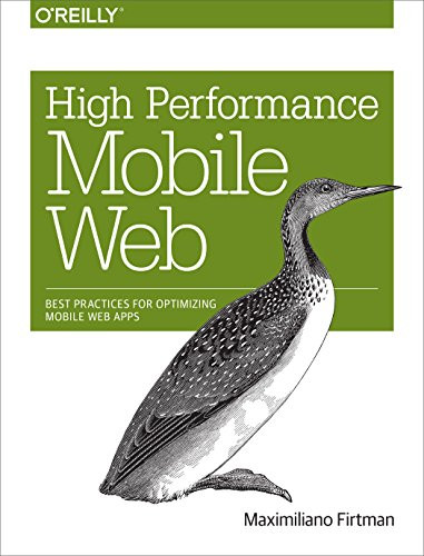 High Performance Mobile Web (Best Practices for Optimizing Mobile Web Apps) by Maximiliano Firtman, 9781491912553