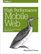 High Performance Mobile Web (Best Practices for Optimizing Mobile Web Apps) by Maximiliano Firtman, 9781491912553
