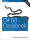 C# 6.0 Cookbook (Solutions for C# Developers) by Jay Hilyard, Stephen Teilhet, 9781491921463