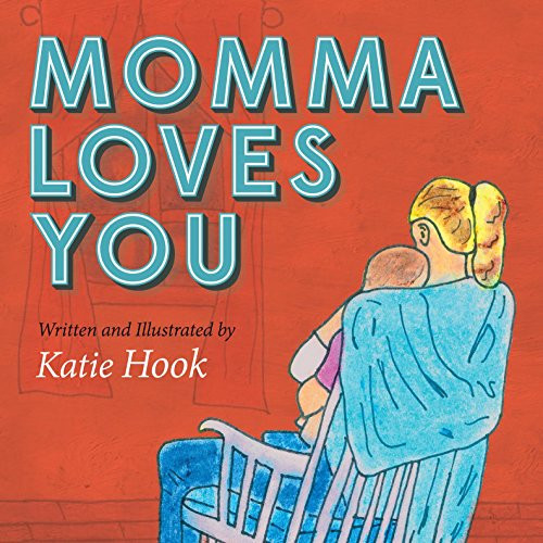 Momma Loves You by Katie Jo Hook, Katie Jo Hook, 9781630474959