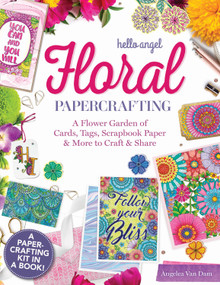 Hello Angel Floral Papercrafting (A Flower Garden of  Cards, Tags, Scrapbook Paper & More to Craft & Share) by Angelea Van Dam, 9781497204027