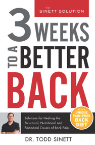 3 Weeks To A Better Back (Solutions for Healing the Structural, Nutritional, and Emotional Causes of Back Pain) - 9780997530490 by Todd Sinett