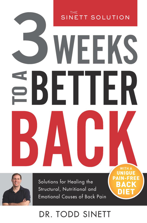 3 Weeks To A Better Back (Solutions for Healing the Structural, Nutritional, and Emotional Causes of Back Pain) - 9780997530490 by Todd Sinett, 9780997530490