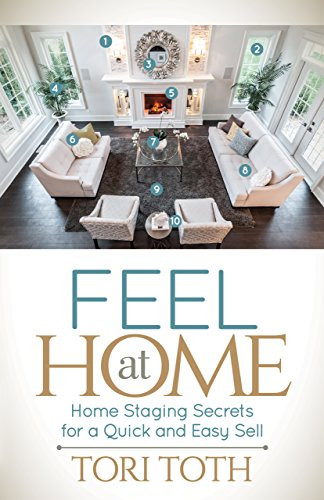 Feel at Home (Home Staging Secrets For a Quick and Easy Sell) by Tori Toth, 9781630474713