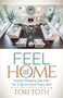 Feel at Home (Home Staging Secrets For a Quick and Easy Sell) by Tori Toth, 9781630474713