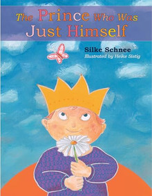 The Prince Who Was Just Himself by Silke Schnee, Heike Sistig, 9780874866827