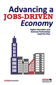 Advancing a Jobs-Driven Economy (Higher Education and Business Partnerships Lead the Way) by STEMconnector®, 9781630475420