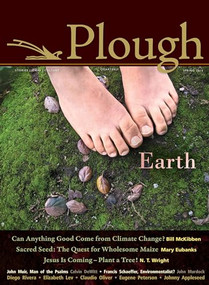 Plough Quarterly No. 4 (Earth) by Bill McKibben, Eugene H. Peterson, N. T. Wright, Elizabeth Lev, Calvin B. DeWitt, 9780874866681