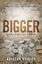 Bigger (Rebuilding the Broken) by Kristan Dooley, Joe Boyd, 9781630476212