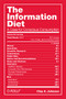 The Information Diet (A Case for Conscious Comsumption) by Clay A. Johnson, 9781491933398
