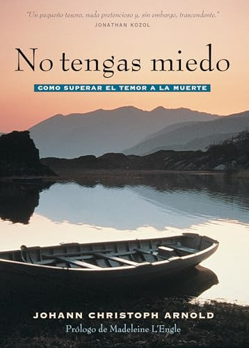 No tengas miedo (como superar el temor a la muerte) (Spanish Edition) by Johann Arnold Christoph, Madeleine L'Engle, Johann Arnold Christoph, 9780874866872