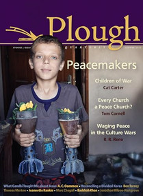 Plough Quarterly No. 5 (Peacemakers) by Thomas Merton, Jonathan Wilson-Hartgrove, R. R. Reno, Staughton Lynd, Johann Christoph Arnold, 9780874866919