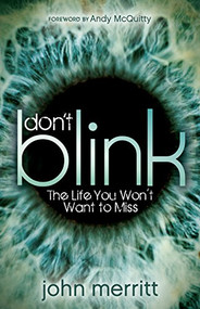 Don't Blink (The Life You Won't Want to Miss) by John Merritt, Andy McQuitty, 9781630475611
