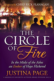 The Circle of Fire (In the Midst of the Ashes an Ember of Hope Flickered) by Justina Page, Chief Rick Flanagan, 9781630472085
