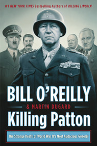 Killing Patton (The Strange Death of World War II's Most Audacious General) - 9781250070746 by Bill O'Reilly, Martin Dugard, Serena Jones, 9781250070746