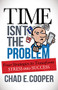 Time Isn't the Problem (Four Strategies to Transform Stress Into Success) by Chad E. Cooper, 9781630477004