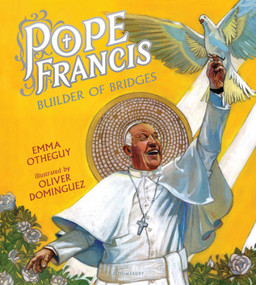 Pope Francis: Builder of Bridges by Emma Otheguy, Oliver Dominguez, 9781681195605