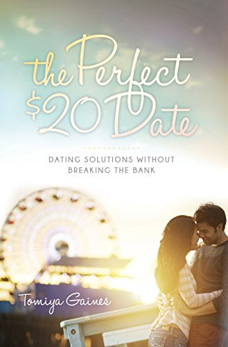The Perfect $20 Date (Dating Solutions Without Breaking the Bank) by Tomiya Gaines, 9781630477752