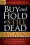 Buy and Hold is Still Dead (Again) (The Case for Active Portfolio Management in Dangerous Markets) by Kenneth R. Solow, 9781630478179