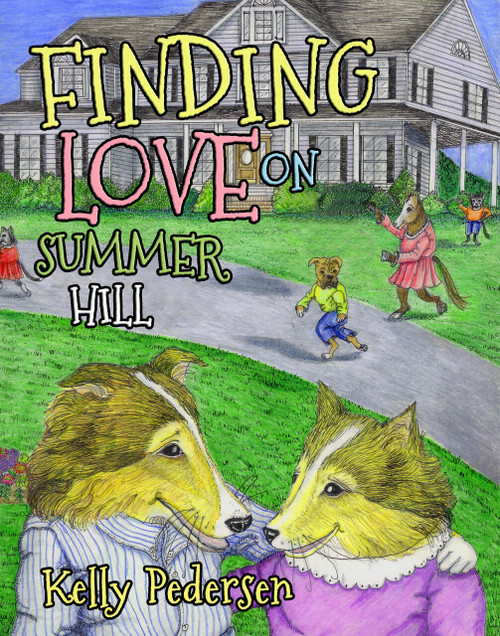 Finding Love on Summer Hill by Kelly Pedersen, Kelly Pedersen, 9781630478629
