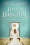 Just a Little Girl (How a Clinical Death Brought a Teenage Girl Face-to-Face With An Angel and Head-to-Toe with Her Faith) by Victoria Sarvadi, Allison Bottke, 9781630478841