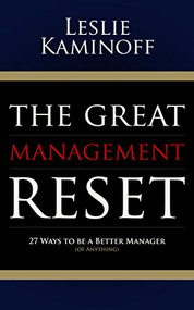 The Great Management Reset (27 Ways to be a Better Manager (of Anything)) by Leslie Kaminoff, 9781630479176