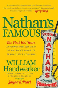 Nathan's Famous (The First 100 Years of America's Favorite Frankfurter Company) by William Handwerker, 9781630479343