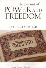 The Pursuit of Power and Freedom (Upanishad) by Pandit Rajmani Tigunait, 9780893892746