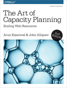 The Art of Capacity Planning (Scaling Web Resources in the Cloud) by Arun Kejariwal, John Allspaw, 9781491939208
