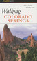 Walking Colorado Springs by Judith Galas, Cindy West, 9781560445357