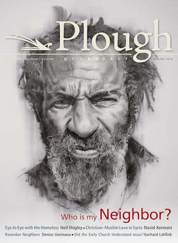 Plough Quarterly No. 8 (Who Is My Neighbor) by Gerhard Lohfink, Navid Kermani, Denise Uwimana, C.S. Lewis, Richard J. Foster, 9780874867626