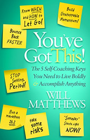 You've Got This (The 5 Self-Coaching Keys You Need to Live Boldly and Accomplish Anything) by Will Matthews, 9781683500544
