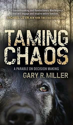 Taming Chaos (A Parable on Decision Making) by Gary R. Miller, 9781683500629