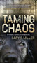 Taming Chaos (A Parable on Decision Making) by Gary R. Miller, 9781683500629