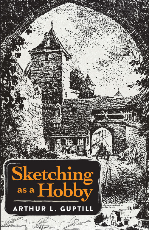 Sketching as a Hobby by Arthur L. Guptill, 9780486828374